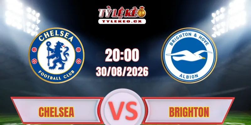 Dự đoán kết quả Chelsea vs Brighton (20h00 ngày 30/08) Premier League